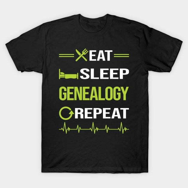 Funny Eat Sleep Repeat Genealogy Genealogist T-Shirt by Happy Life